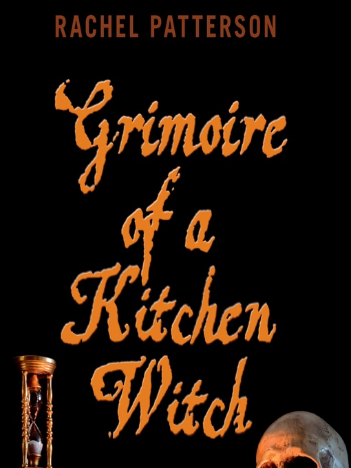 Title details for Grimoire of a Kitchen Witch by Rachel Patterson - Wait list